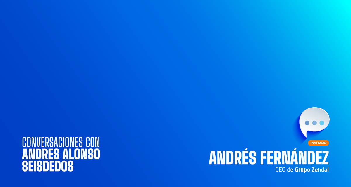 ANDRÉS FERNÁNDEZ, CEO de Grupo Zendal