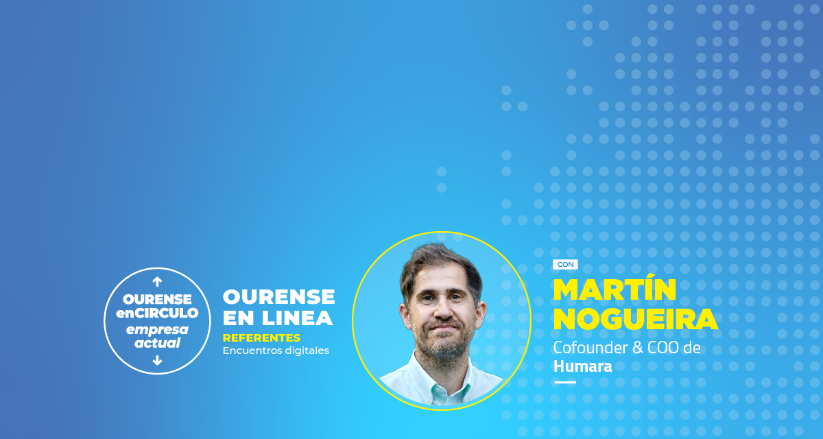 MARTÍN NOGUEIRA, COFOUNDER & COO HUMARA