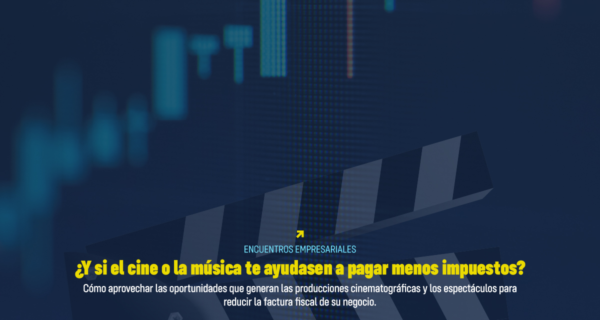 ¿Y SI EL CINE Y LA MÚSICA LE AYUDARA A PAGAR MENOS IMPUESTOS?